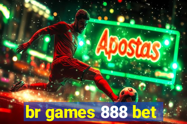 br games 888 bet